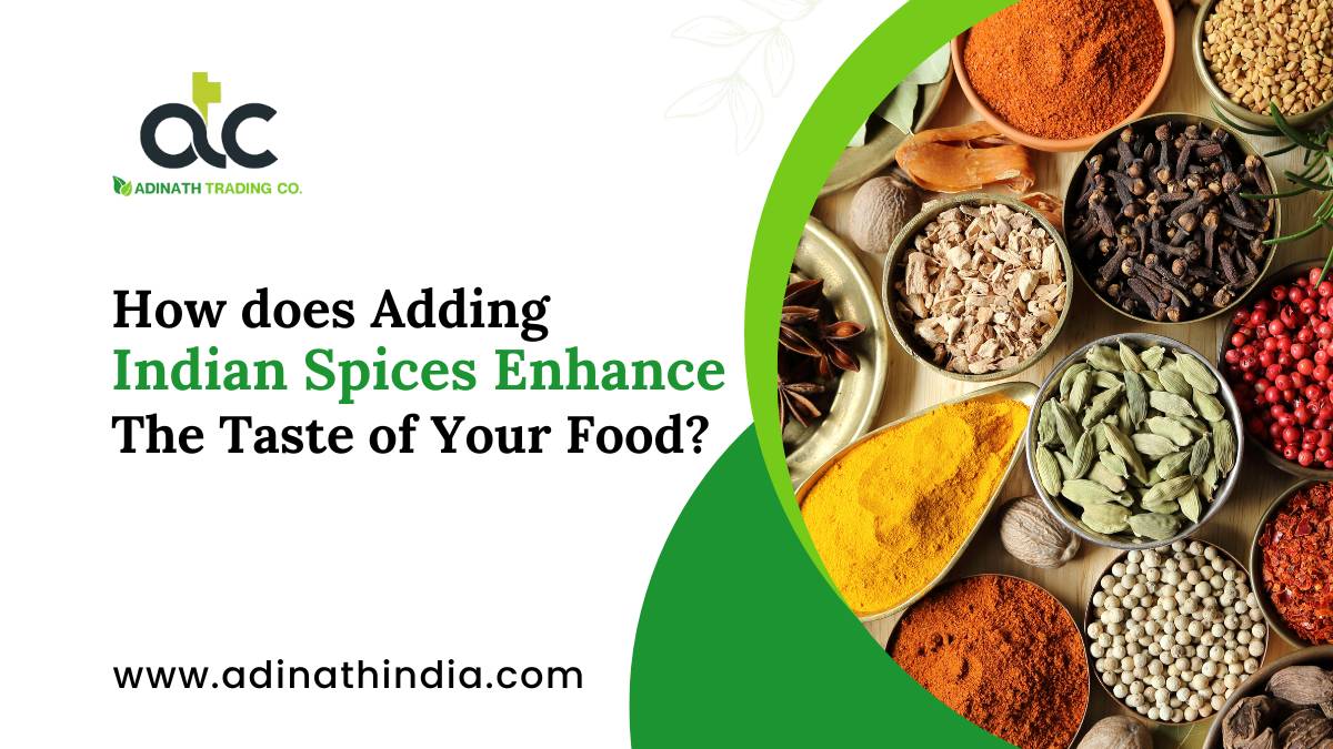 How does Adding Indian Spices Enhance The Taste of Your Food?